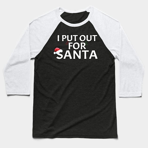 I Put Out For Santa Matching Couples Christmas Fun Idea Baseball T-Shirt by Funny Stuff Club